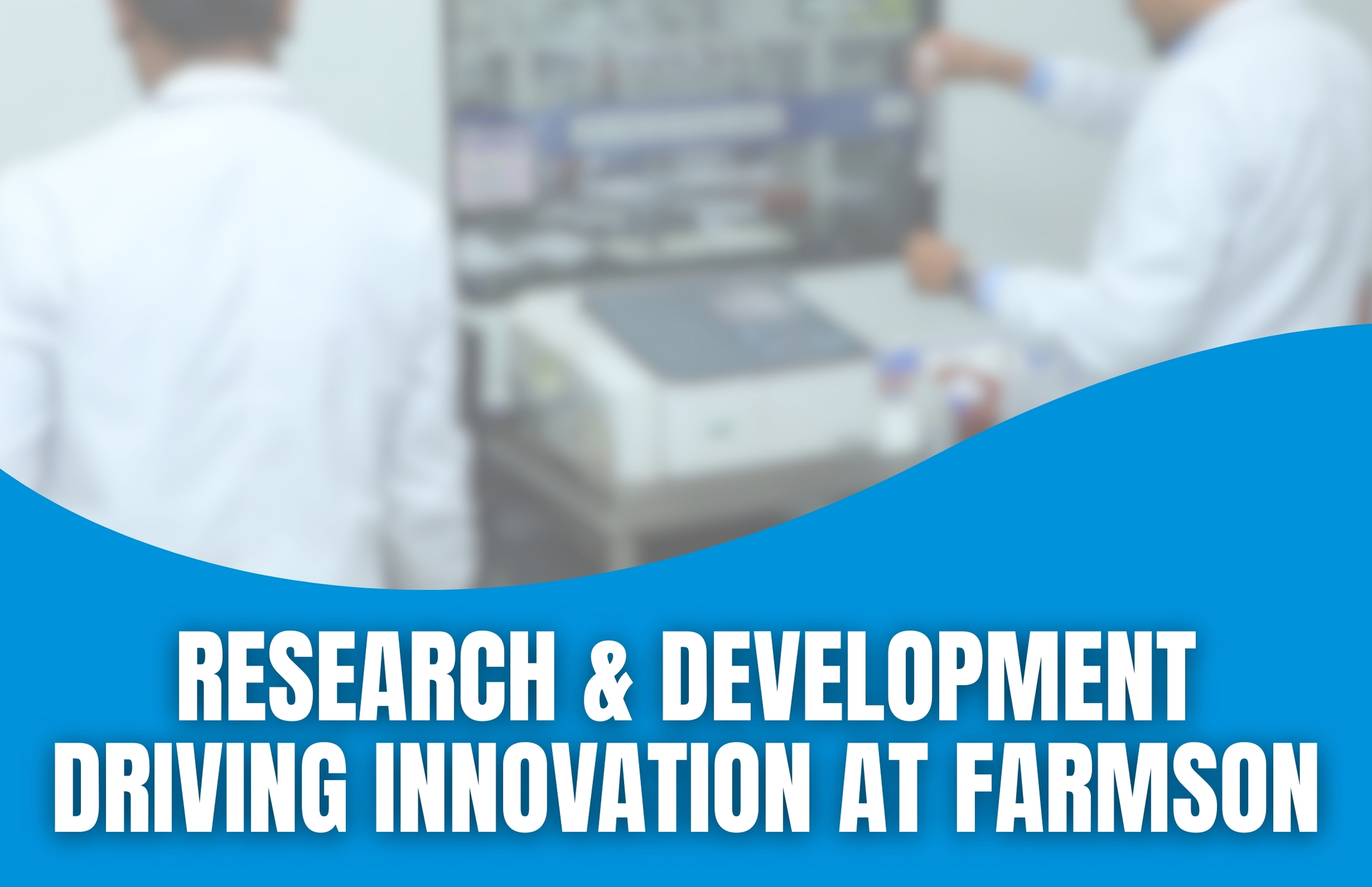 Research & Development - Driving Innovation at Farmson