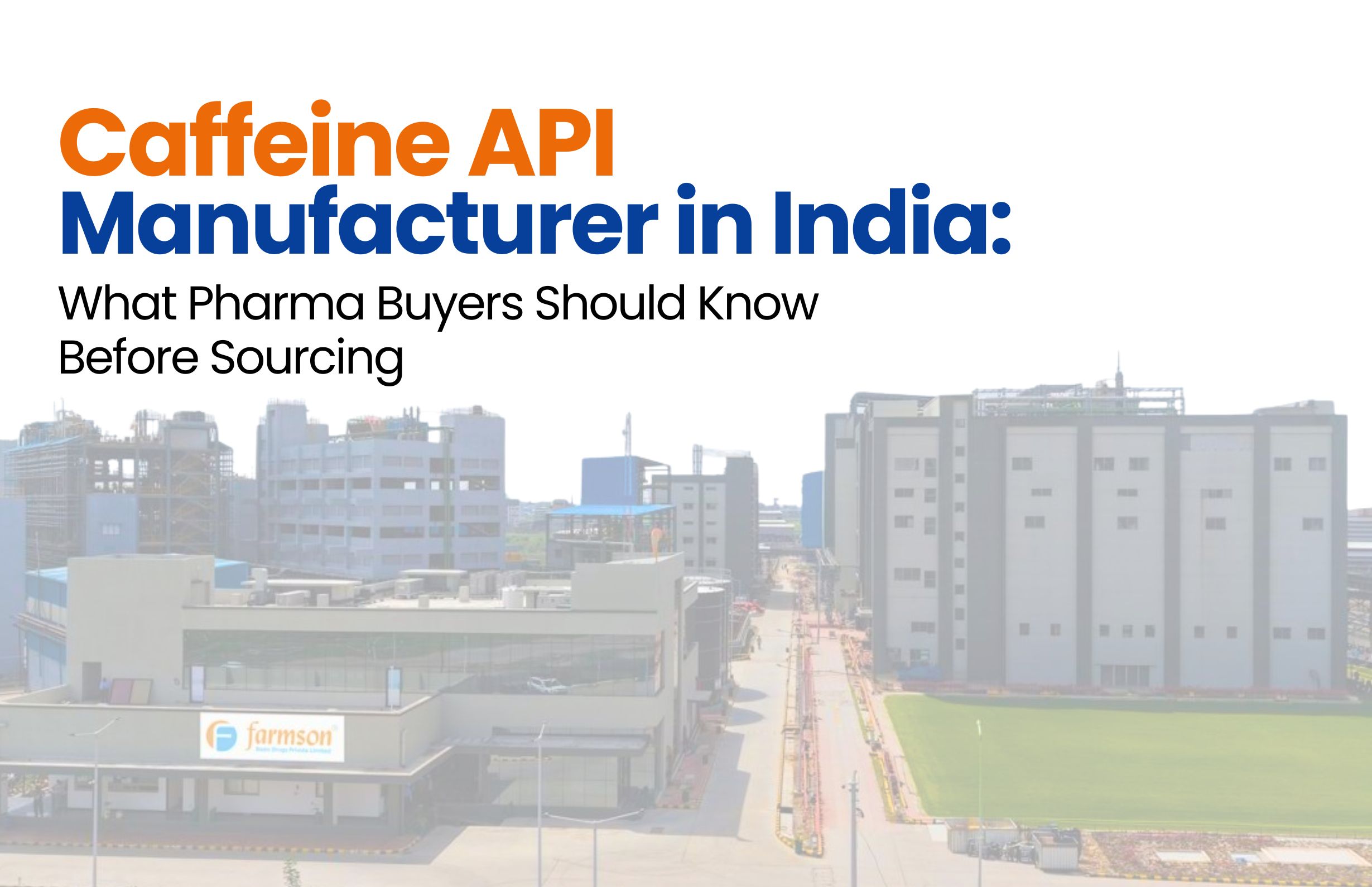 Caffeine API Manufacturer in India - What Pharma Buyers Should Know Before Sourcing 